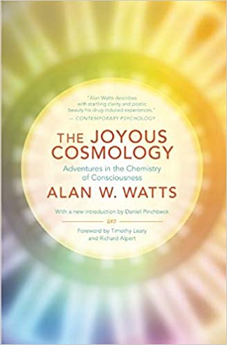 The Joyous Cosmology: Adventures in the Chemistry of Consciousness