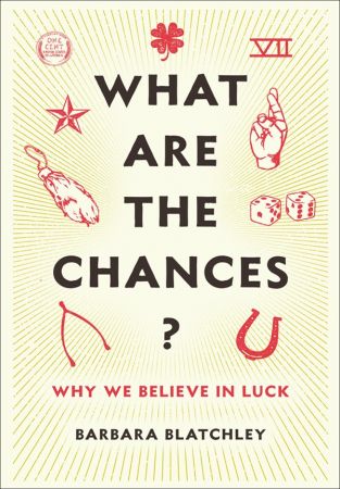 What Are the Chances?: Why We Believe in Luck (True EPUB)