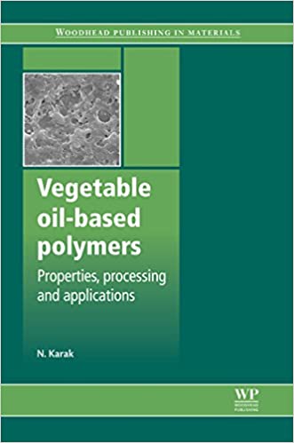 Vegetable Oil Based Polymers: Properties, Processing and Applications