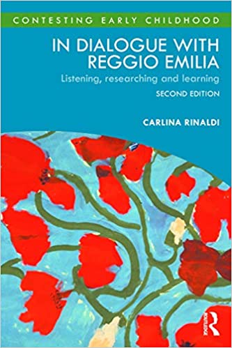 In Dialogue with Reggio Emilia: Listening, Researching and Learning (Contesting Early Childhood), 2nd Edition