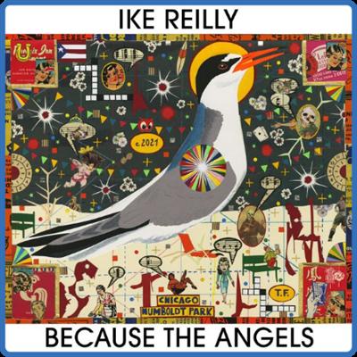 (2021) Ike Reilly   Because The Angels [FLAC]