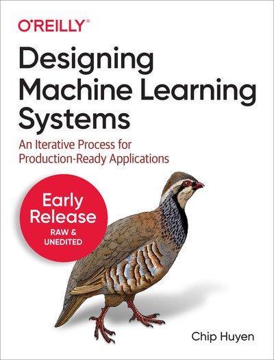 Designing Machine Learning Systems by Chip Huyen