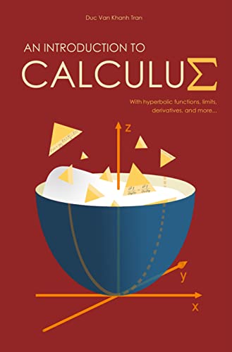 An Introduction to Calculus: With Hyperbolic Functions, Limits, Derivatives, and More