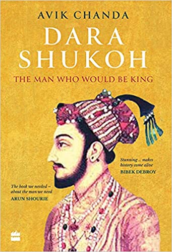Dara Shukoh: The Man Who Would Be King