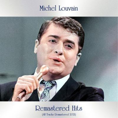 Michel Louvain   Remastered hits (All Tracks Remastered 2021) (2021)