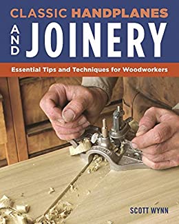 Classic Handplanes and Joinery Essential Tips and Techniques for Woodworkers (True EPUB)