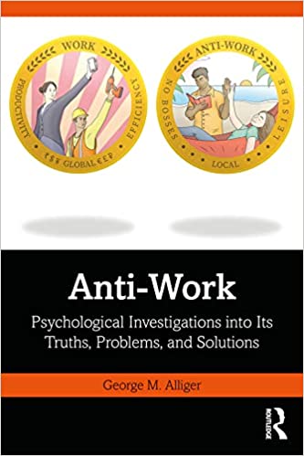 Anti Work: Psychological Investigations into Its Truths, Problems, and Solutions