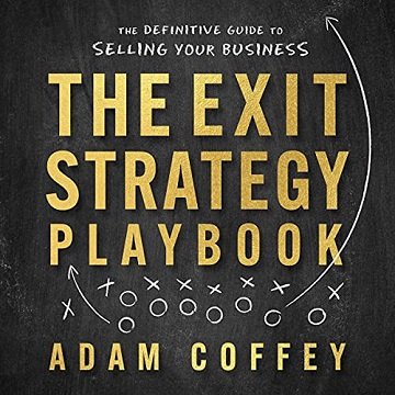 The Exit Strategy Playbook: The Definitive Guide to Selling Your Business [Audiobook]