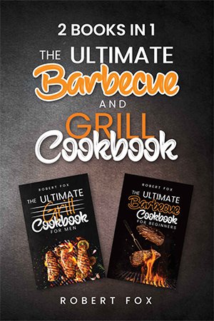 2 Books in 1: The Ultimate Barbecue and Grill Cookbook