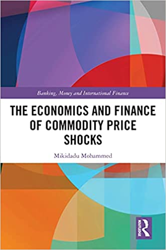 The Economics and Finance of Commodity Price Shocks (Banking, Money and International Finance)
