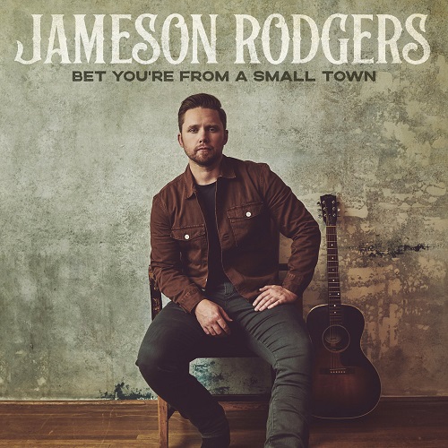 Jameson Rodgers - Bet Youre From A Small Town (2021)