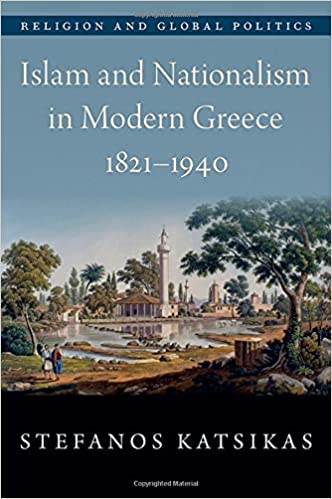 Islam and Nationalism in Modern Greece, 1821 1940