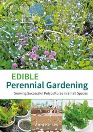 Edible Perennial Gardening: Growing Successful Polycultures in Small Spaces [EPUB]