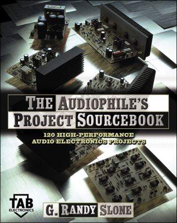The Audiophile's Project Sourcebook: 120 High Performance Audio Electronics Projects