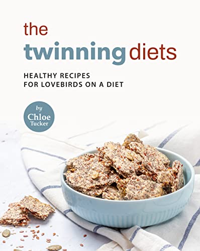 The Twinning Diets: Healthy Recipes for Lovebirds on a Diet