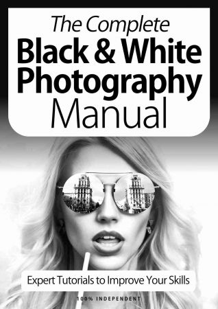 The Complete Black & White Photography Manual   9th Edition 2021 (True PDF)