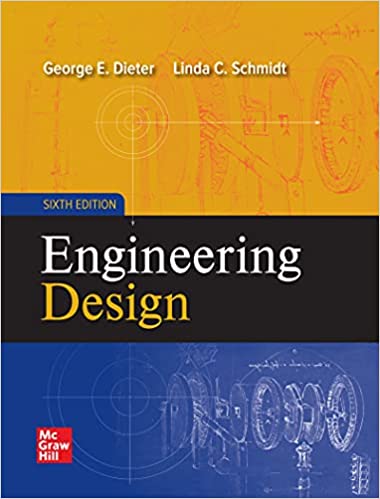 Engineering Design, 6th Edition by George Dieter
