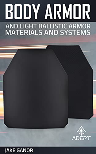 Body Armor: and Light Ballistic Armor Materials and Systems