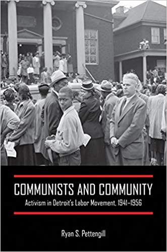 Communists and Community: Activism in Detroit's Labor Movement, 1941 1956