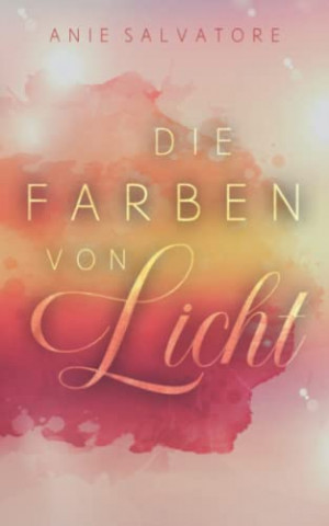 Cover: Anie Salvatore - Die Farben von Licht