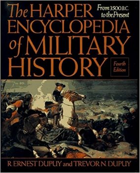 The Harper Encyclopedia of Military History: From 3500 BC to the Present From 3500 BC to the Present, Fourth Ed. 