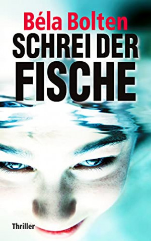 Cover: Bela Bolten - Schrei der Fische (Berg und Thal ermitteln)