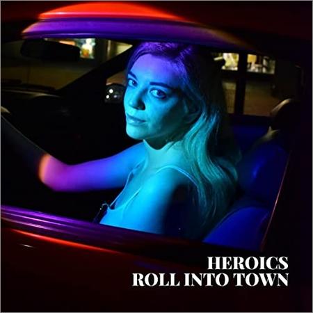Heroics - Roll Into Town (2021)