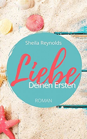 Cover: Sheila Reynolds - Liebe deinen Ersten