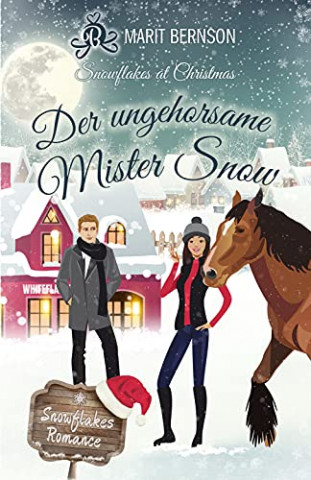 Cover: Bernson, Marit - Der ungehorsame Mister Snow Snowflakes at Christmas