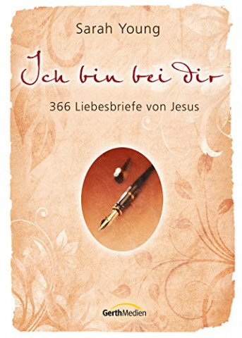 Young, Sarah - Ich bin bei dir - 366 Liebesbriefe von Jesus