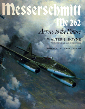 The Messerschmitt Me 262: Arrow to the Future