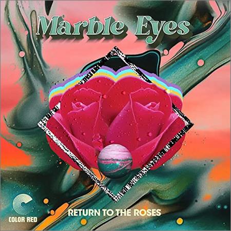 Marble Eyes - Return To The Roses (2021)