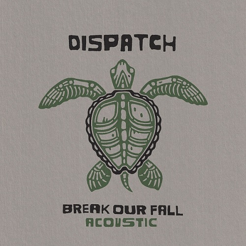 Dispatch - Break Our Fall Acoustic (2021)