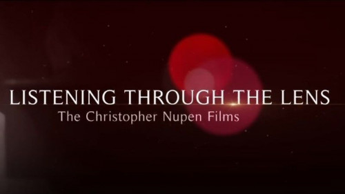 BBC - Listening through the Lens The Christopher Nupen Films (2021)
