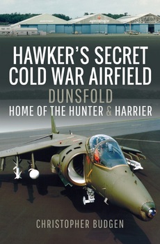 Hawker's Secret Cold War Airfield : Dunsfold: Home of the Hunter and Harrier