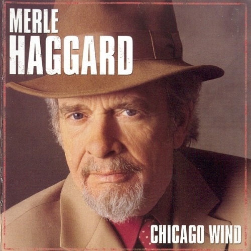Merle Haggard  Chicago Wind (2005)