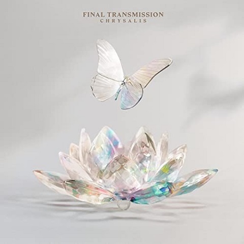 Final Transmission - Chrysalis (2021)