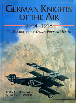German Knights of the Air 1914-1918: The Holders of the Orden Pour le Merite