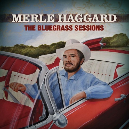 Merle Haggard - The Bluegrass Sessions (2007)