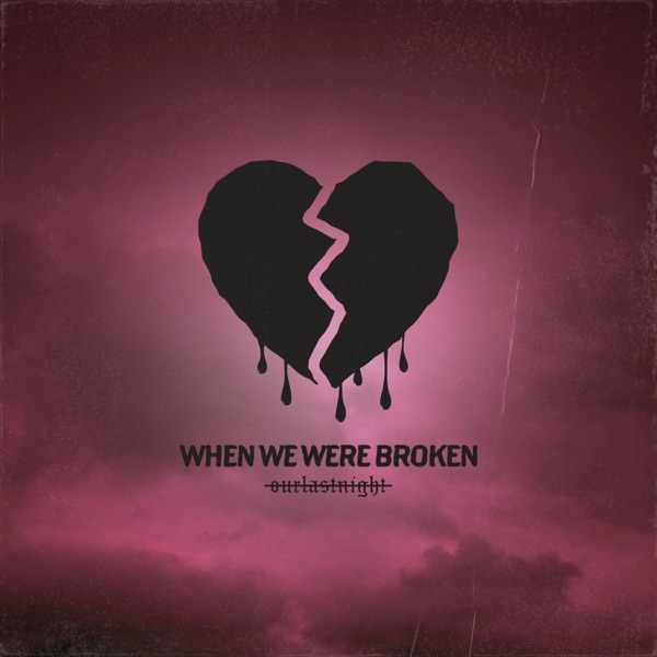 Our Last Night - when we were broken (Single) [2021]