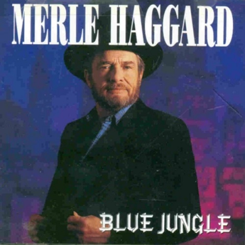 Merle Haggard – Blue Jungle (1990)