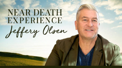 The Near Death Experience of Jeffery Olsen