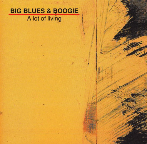Big Blues & Boogie - A Lot Of Living (1997) [lossless]