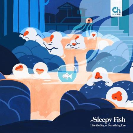 Sleepy Fish - Like the Sky, or Something Else (2021)