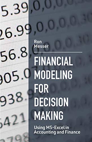 Financial Modeling for Decision Making: Using MS Excel in Accounting and Finance
