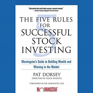 The Five Rules for Successful Stock Investing: Morningstar's Guide to Building Wealth and Winning in the Market [Audiobook]