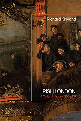 Irish London: A Cultural History 1850 1916