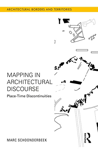 Mapping in Architectural Discourse: Place Time Discontinuities
