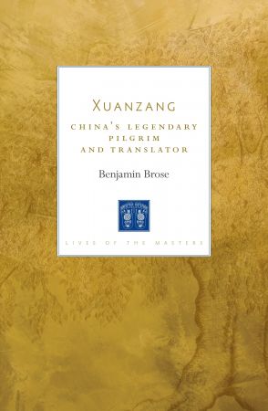 Xuanzang: China's Legendary Pilgrim and Translator