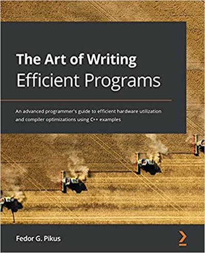 The Art of Writing Efficient Programs: An advanced programmer's guide (True PDF, EPUB)